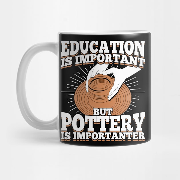 Education Is Important But Pottery Is Importanter by Dolde08